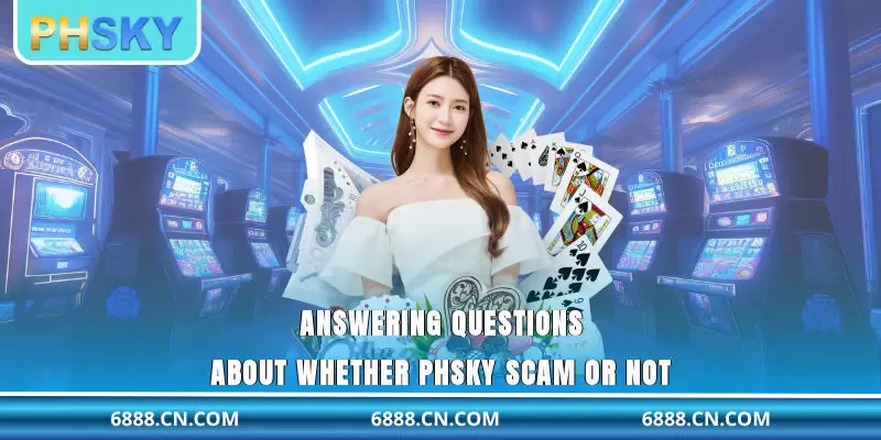 Answering questions about whether PHSKY scam or not