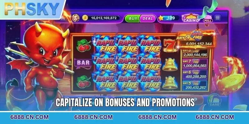 Capitalize on bonuses and promotions