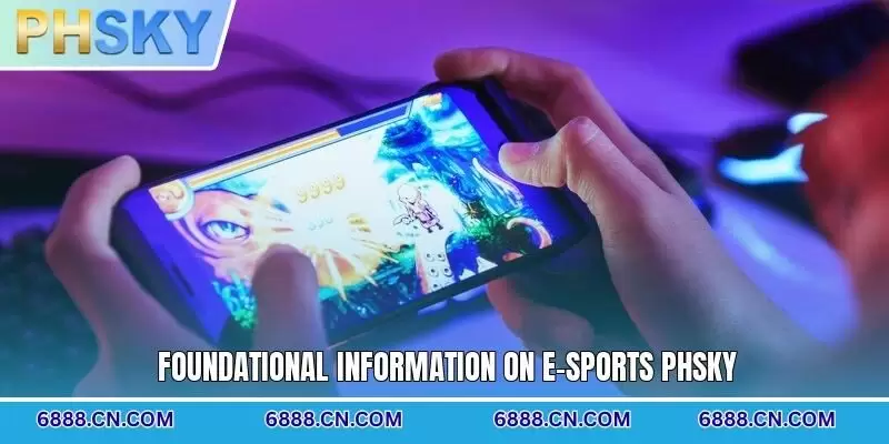 Foundational information on E-sports PHSKY