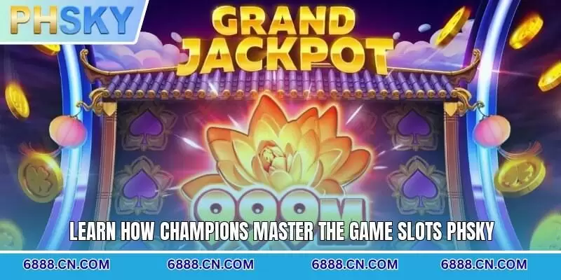 Learn how champions master the game Slots PHSKY