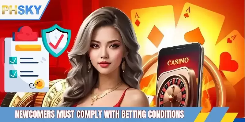Newcomers must comply with betting conditions