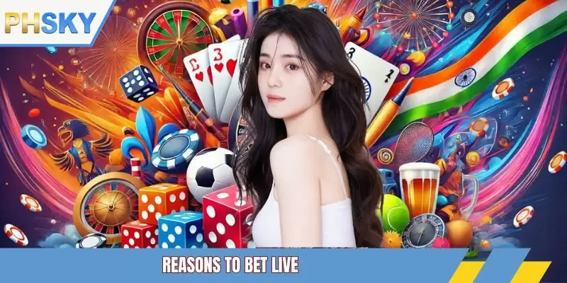 Reasons to bet live