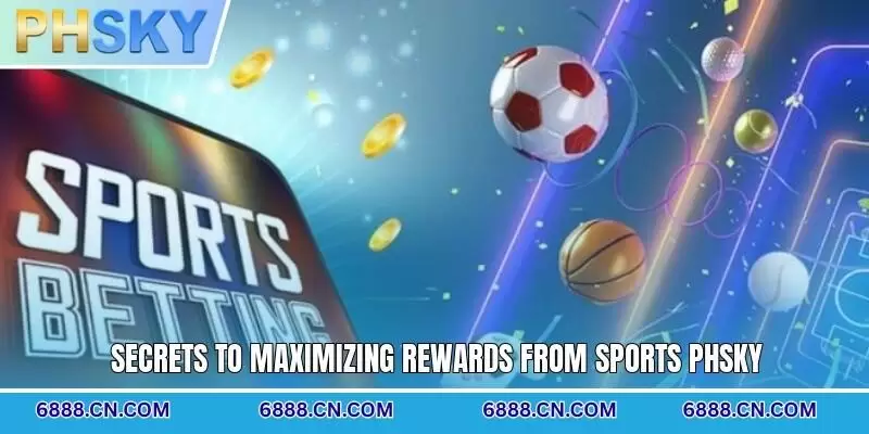 Secrets to maximizing rewards from Sports PHSKY