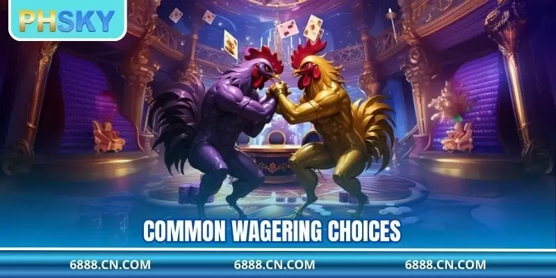 Common wagering choices