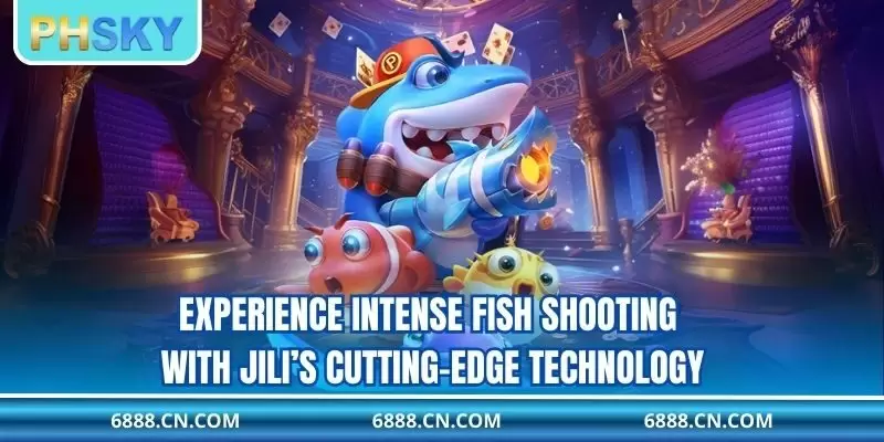 Experience intense fish shooting with JILI’s cutting-edge technology