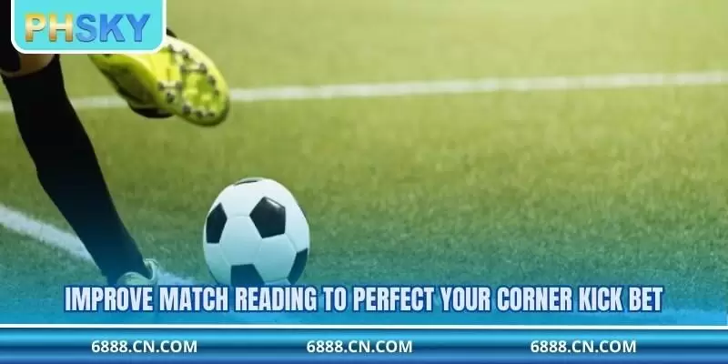 Improve match reading to perfect your corner kick bet