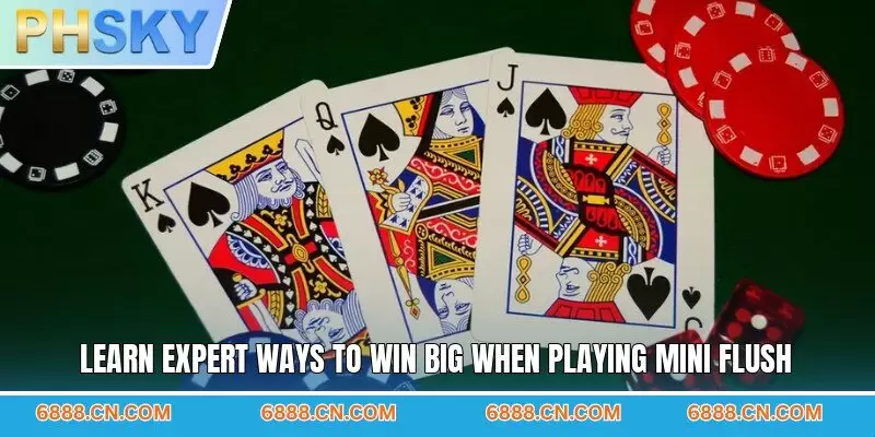Learn expert ways to win big when playing mini flush