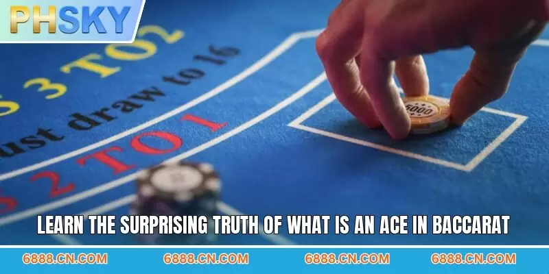 Learn the surprising truth of what is an ace in baccarat