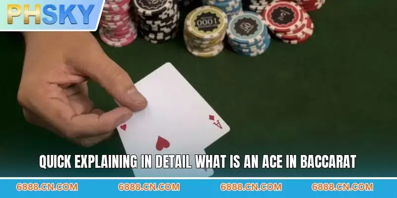 Quick explaining in detail what is an ace in baccarat