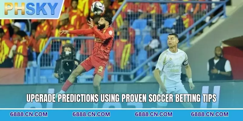 Upgrade predictions using proven soccer betting tips