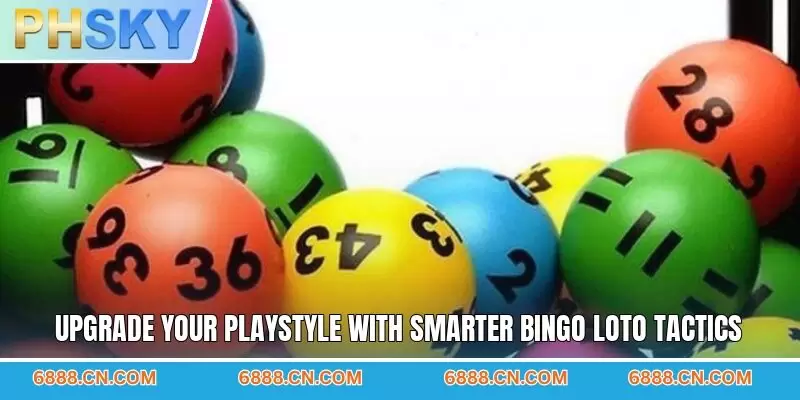 Upgrade your playstyle with smarter bingo loto tactics