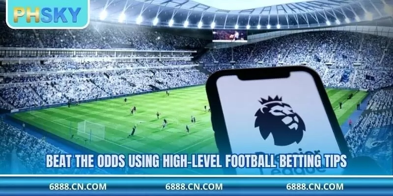 Beat the odds using high-level football betting tips