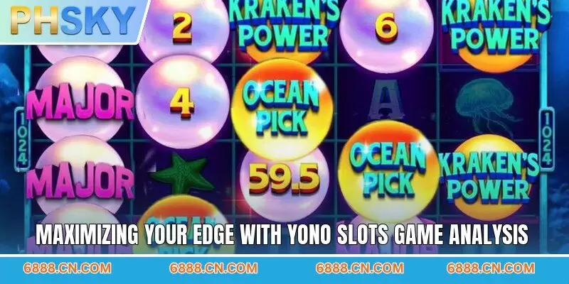 Maximizing your edge with Yono slots game analysis