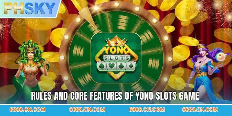 Rules and core features of Yono slots game