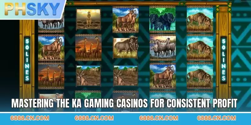 Mastering the KA gaming casinos for consistent profit