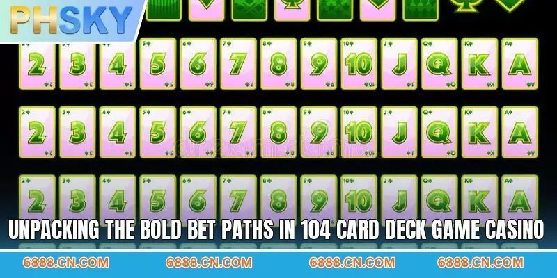 Unpacking the bold bet paths in 104 card deck game casino