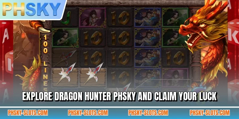 Explore Dragon Hunter PHSKY and claim your luck