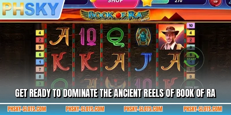 Get ready to dominate the ancient reels of Book of Ra
