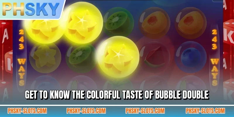 Get to know the colorful taste of Bubble Double