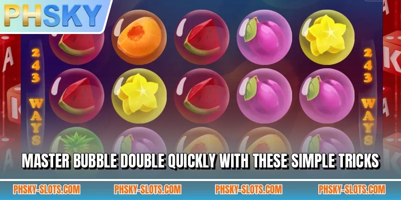 Master Bubble Double quickly with these simple tricks