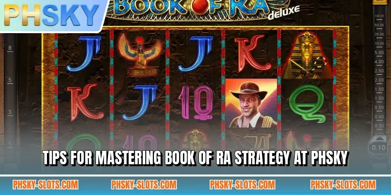 Tips for mastering Book of Ra strategy at PHSKY