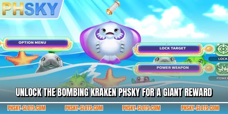 Unlock the Bombing Kraken PHSKY for a giant reward