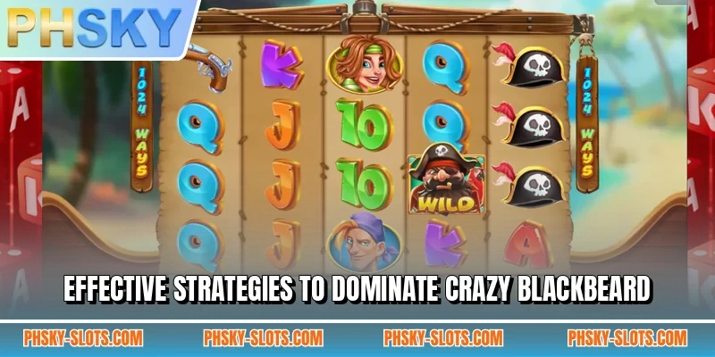 Effective strategies to dominate Crazy Blackbeard