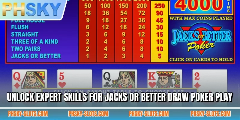 Unlock expert skills for Jacks or Better Draw Poker play
